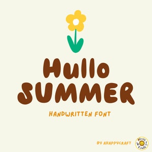 May include: A handwritten font design with the text "Hello Summer" in brown with a yellow flower with a white centre and green stem above the text. The text "Handwritten Font" is below the text "Hello Summer" and the text "By AHappyCraft" is below that.