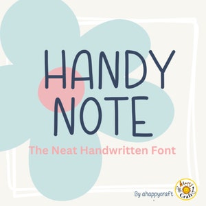 May include: A blue and pink flower graphic with the text "HANDY NOTE" in a handwritten font style. The text below reads "The Neat Handwritten Font" and "By ahappycraft".