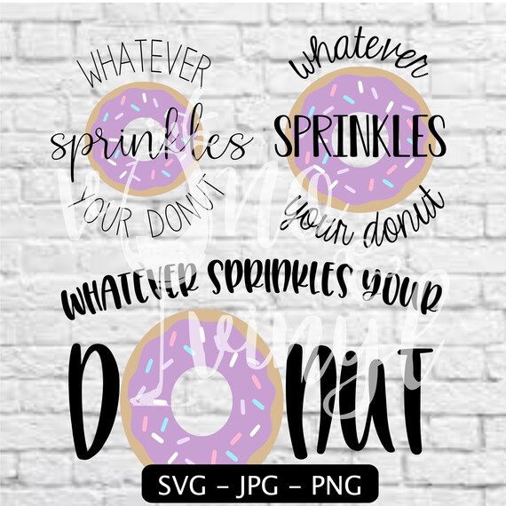 Whatever Sprinkles Your Donut Images & SVG Files Etsy