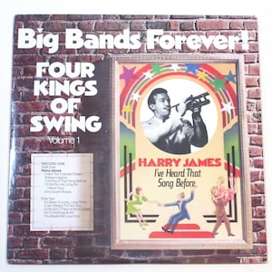 May include: Vintage vinyl record album cover for "Big Bands Forever! Four Kings of Swing, Volume 1." The cover features a brick wall background and a framed image of Harry James playing the trumpet, with the text "I've Heard That Song Before."