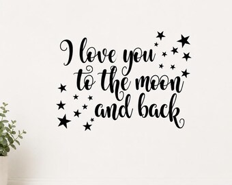 I Love You To The Moon And Back Wall Decal - Nursery Bedroom Vinyl Sticker