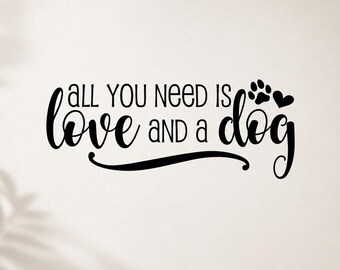 All You Need Is Love And A Pet Wall Decal - Dog Cat Lover Vinyl Sticker