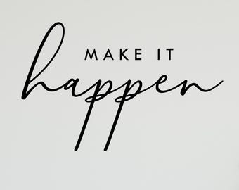 Make It Happen Vinyl Wall Decal: Custom Colour & Size