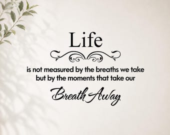 Life Is Not Measured By Breaths We Take Wall Decal - Inspirational Quote Vinyl Sticker