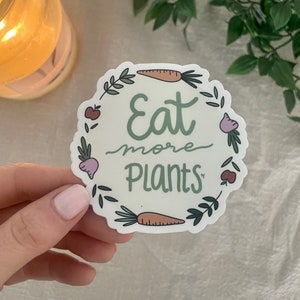 Eat More Plants Sticker Laptop Sticker Waterbottle Sticker Inspirational Sticker Vegetarian Vegan Sticker Eat More Greens Vinyl Sticker