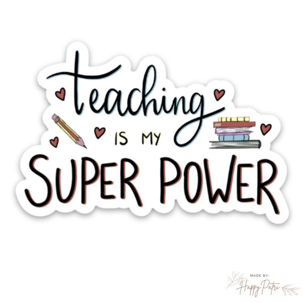 Teaching is my superpower Sticker I Hand lettered Vinyl Sticker I Waterproof Laptop I Water bottle or journal sticker I Sticker for teacher