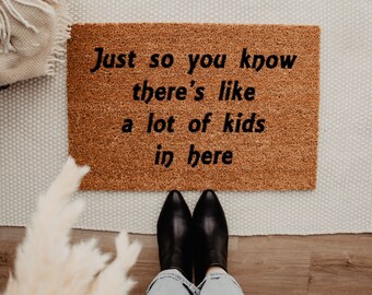 Just so you know there's like a lot of kids in here coir doormat  , housewarming gift, wedding gift, funny doormat
