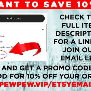 May include: A red arrow pointing to the text "Read item description" on a white background. The text "WANT TO SAVE 10%?, CHECK THE FULL ITEM DESCRIPTION FOR A LINK TO JOIN OUR EMAIL LIST AND GET A PROMO CODE GOOD FOR 10% OFF YOUR ORDER! PEWPEW.VIP/ETSYEMAIL" is on a woodgrain background.
