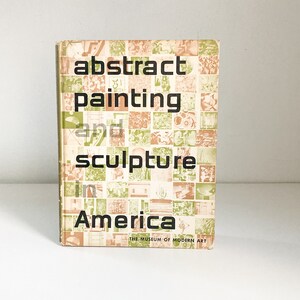 Abstract Painting and Sculpture in America by Andrew C Ritchie for The Museum of Modern Art Book 1st Edition 1951, Vintage Art Book,
