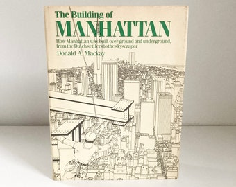 A Building of Manhattan by Donald A Mackay, 1st Edition 1987 Architecture Book, Vintage NYC Architecture Book, Illustrated New York City