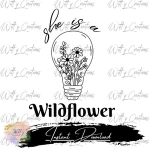 Può includere: Illustrazione in bianco e nero di una lampadina con fiori selvatici all'interno. Il testo "She is a Wildflower" è scritto sotto la lampadina. Il testo "Instant Download" è scritto sotto il testo "Wildflower".