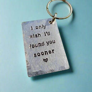 10th Anniversary Aluminum Keychain: &#39;I Wish I&#39;d Found You Sooner&#39;