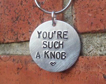 You're Such A KNOB Funny Gifts For Him Her Men Key Ring BFF Offensive Rude Husband Keychain Boyfriend KEYRING Valentines day  Bff Girlfriend