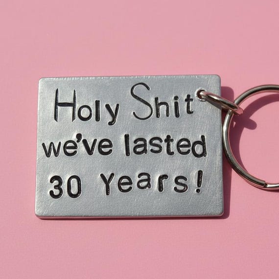 Holy Shit We've Lasted 30 YEARS 30th Year Wedding Anniversary Gifts For Parents Him Her Funny Personalised Wife Keychain I Love You Husband