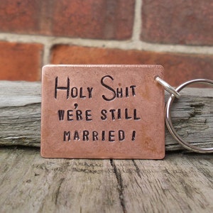 Copper HOLY SHIT We're Still MARRIED 7th 22nd Year Wedding Anniversary Gifts For Men Her Personalised Husband Wife Keychain Love Keyring image 3