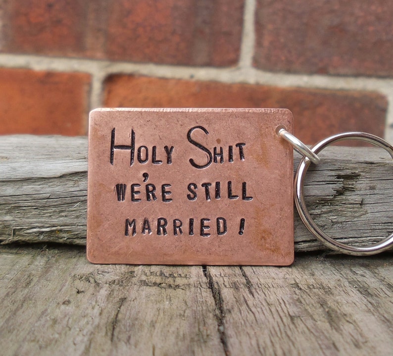 Copper HOLY SHIT We're Still MARRIED 7th 22nd Year Wedding Anniversary Gifts For Men Her Personalised Husband Wife Keychain Love Keyring image 3