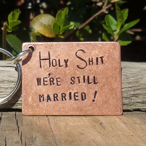 Copper HOLY SHIT We're Still MARRIED 7th 22nd Year Wedding Anniversary Gifts For Men Her Personalised Husband Wife Keychain Love Keyring image 2