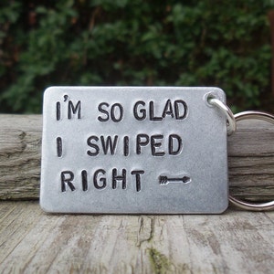 I&#39;m So Glad I Swiped Right Keychain - Funny Dating App Gift