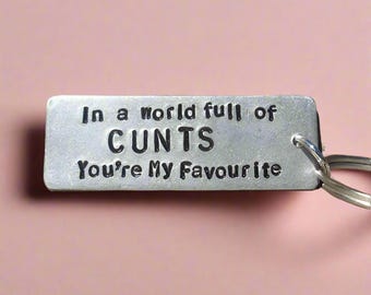 Funny C Word Keyring In a World Full of CUNTS You're My FAVOURITE Personalised Gift Keychain Boyfriend Girlfriend Husband Birthday