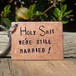 Copper HOLY SHIT We're Still MARRIED 7th 22nd Year Wedding Anniversary Gifts For Men Her Personalised Husband Wife Keychain Love Keyring image 1