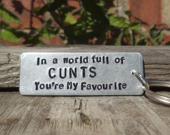 In A World Full of CUNTS You're My FAVOURITE Funny Gifts For Him KeyRing C Word Cunt Husband Keychain Boyfriend Girlfriend Birthday Novelty