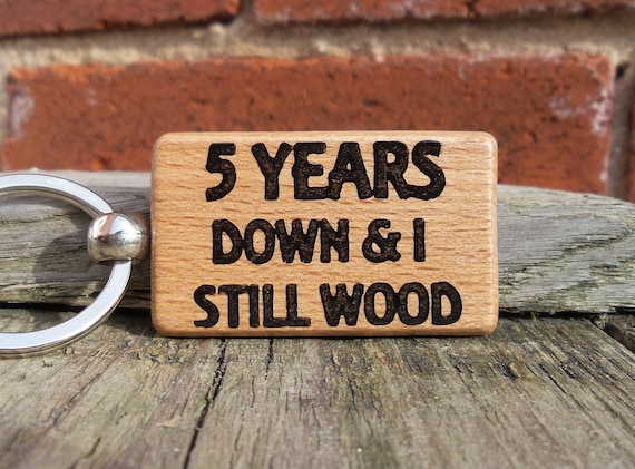 5 Years Down & I Still WOOD 5th Wedding Anniversary Gifts for Him Her Men  Cheeky Wooden Unique Husband Wife Keyring Love Funny Fun Presents 