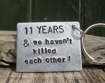 11 YEARS And We Still Haven't Killed each Other 11th Year Steel Wedding Anniversary Gifts For Men Him Funny Husband Keychain I Love You