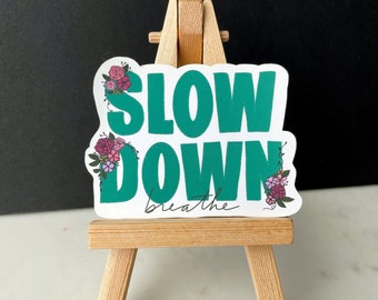 Slow Down Quote Sticker, Vinyl sticker, Water bottle sticker, Laptop sticker, Die cut sticker