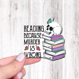 Reading because murder is wrong Water Resistant Sticker for Kindles, waterbottles, laptops, smut stickers, bookish merch