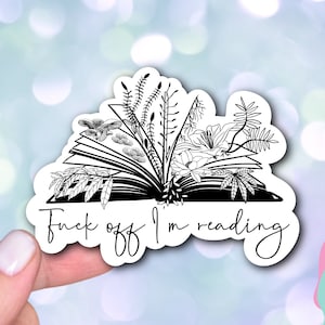 Eff off i'm reading Water Resistant Sticker for Kindles, waterbottles, laptops, smut stickers, bookish merch