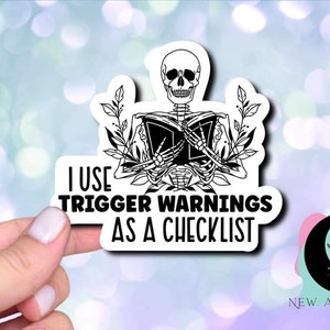 I use trigger warnings as a checklist Water Resistant Sticker for Kindles, waterbottles, laptops, smut stickers, bookish merch