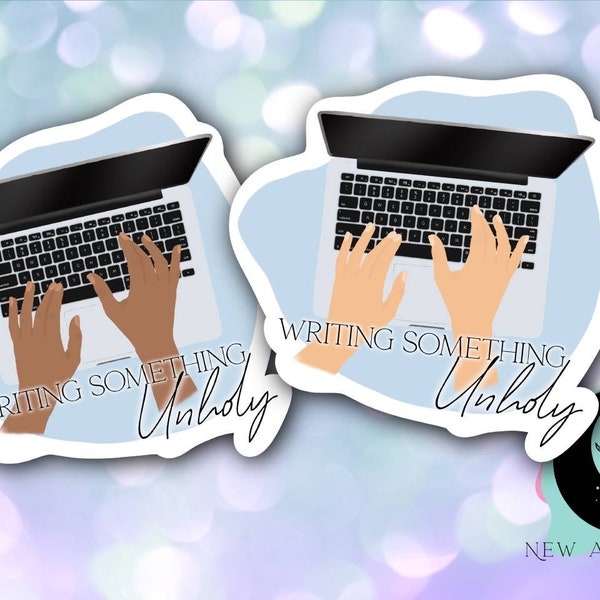 Writing something Unholy Water Resistant Sticker for Kindles, waterbottles, laptops, smut stickers, bookish merch