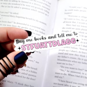 Buy me books... STFUATTDLAGG Water Resistant Sticker for Kindles, waterbottles, laptops, smut stickers, bookish merch