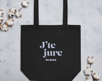 J'te jure / Eco Tote Bag / Be Jewy / Jewish merch