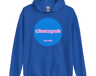 Chutzpah / Unisex Hoodie / Be Jewy / Jewish merch
