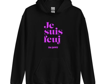 Je suis feuj / Unisex Hoodie / Be Jewy / Jewish merch