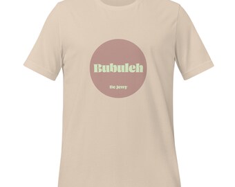 Bubuleh / Yiddish Series / Unisex T-Shirt / Be Jewy / Jewish merch