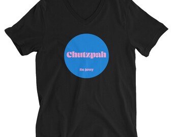 Chutzpah / Unisex V-Neck T-Shirt / Be Jewy / Jewish merch