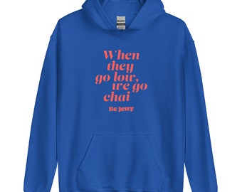 We Go Chai / Unisex Hoodie / Be Jewy / Jewish merch