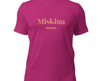 Miskina / Unisex T-Shirt / Be Jewy / Jewish merch