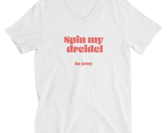 Spin My Dreidel / Unisex V-Neck T-Shirt / Be Jewy / Jewish merch