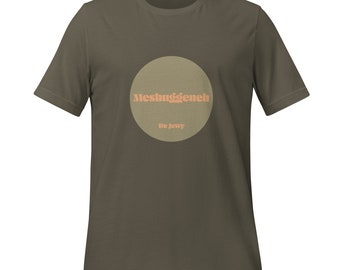 Meshuggeneh / Yiddish Series / Unisex T-Shirt / Be Jewy / Jewish merch