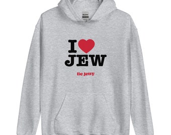 I Love Jew / Unisex Hoodie / Be Jewy / Jewish merch
