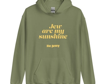 Jew Are My Sunshine / Unisex Hoodie / Be Jewy / Jewish merch