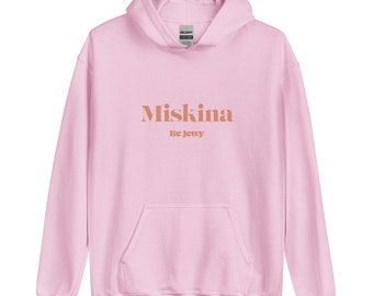 Miskina / Unisex Hoodie / Be Jewy / Jewish merch