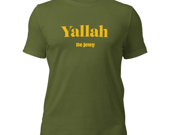 Yallah / Unisex T-Shirt / Be Jewy / Jewish merch