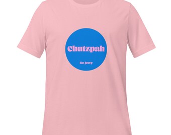 Chutzpah / Yiddish Series / Unisex T-Shirt / Be Jewy / Jewish merch