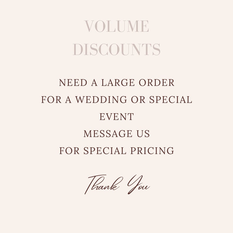 Puede incluir: Texto sobre un fondo blanco que dice "VOLUME DISCOUNTS", "NEED A LARGE ORDER FOR A WEDDING OR SPECIAL EVENT", "MESSAGE US FOR SPECIAL PRICING", y "Thank You".