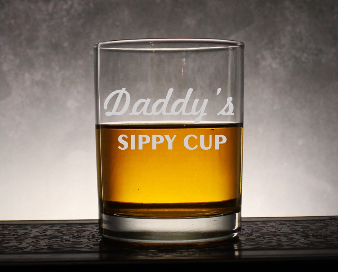 Daddy's Sippy Cup Etched Whiskey Glass, Great Dad Gift, Custom Whiskey ...