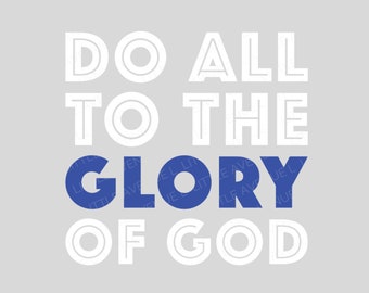 Glory of God SVG | Bible Verse SVG | Do All to the Glory of God | 1 Corinthians 10:31 | Christian SVG | Missions Design | Shirt Design